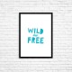 Plakat A3 "WIld and free" (76A)