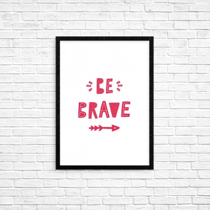 Plakat A3 "Be brave" (77A)