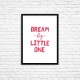 Plakat A3 "Dream big little one" (78)
